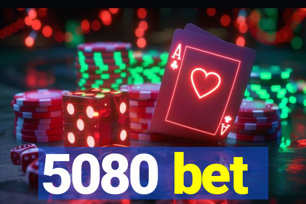 5080 bet